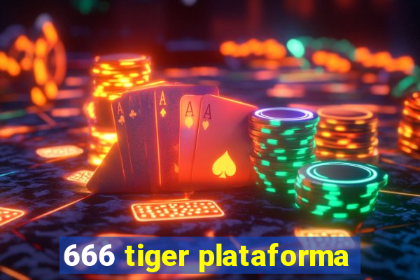 666 tiger plataforma